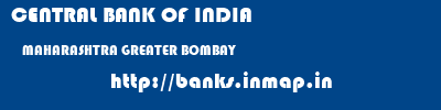 CENTRAL BANK OF INDIA  MAHARASHTRA GREATER BOMBAY    banks information 